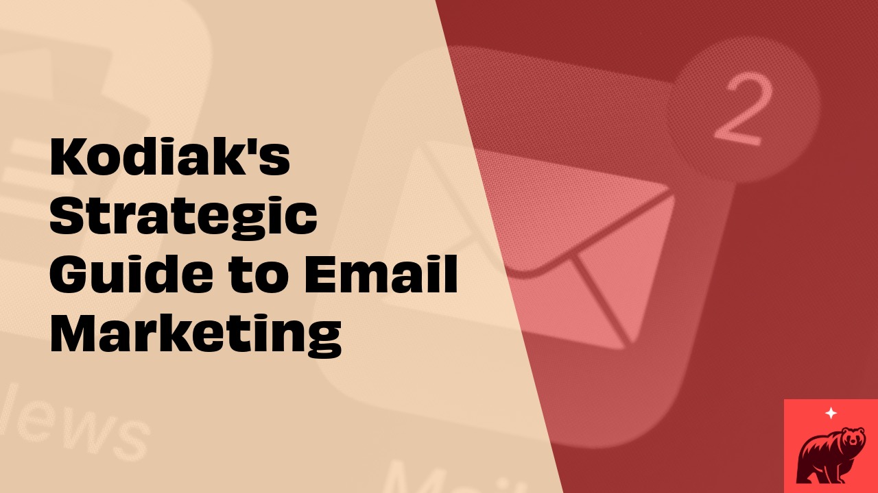 Kodiak's Strategic Guide to Email Marketing