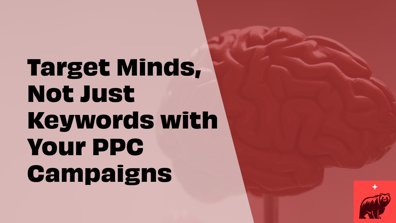 Target Minds, Not Just Keywords