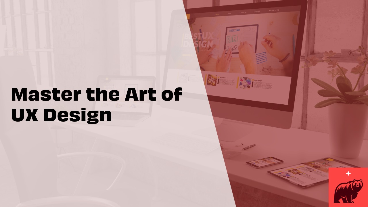 Master the Art of UX Design