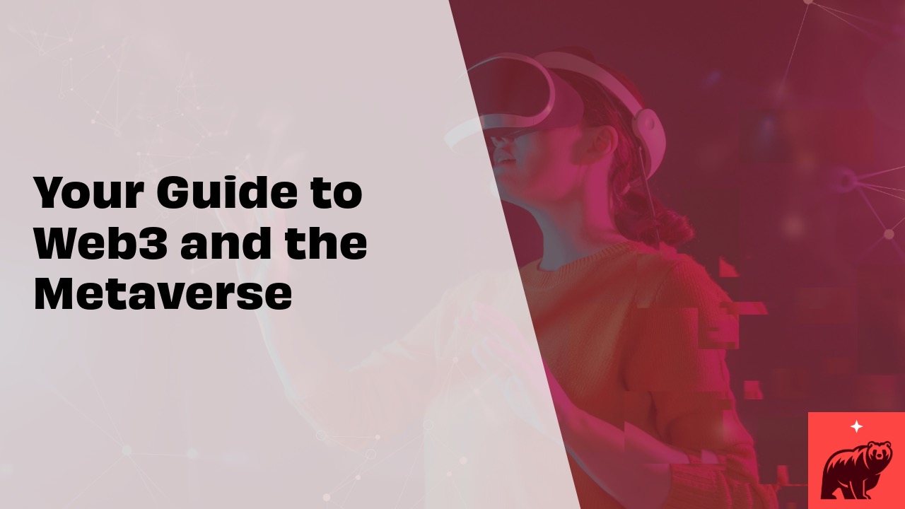 Your Guide to Web3 and the Metaverse