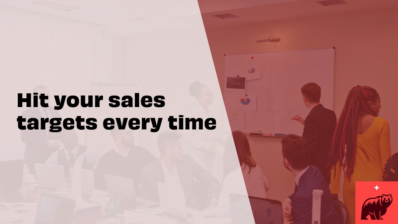 Hit your sales targets every time