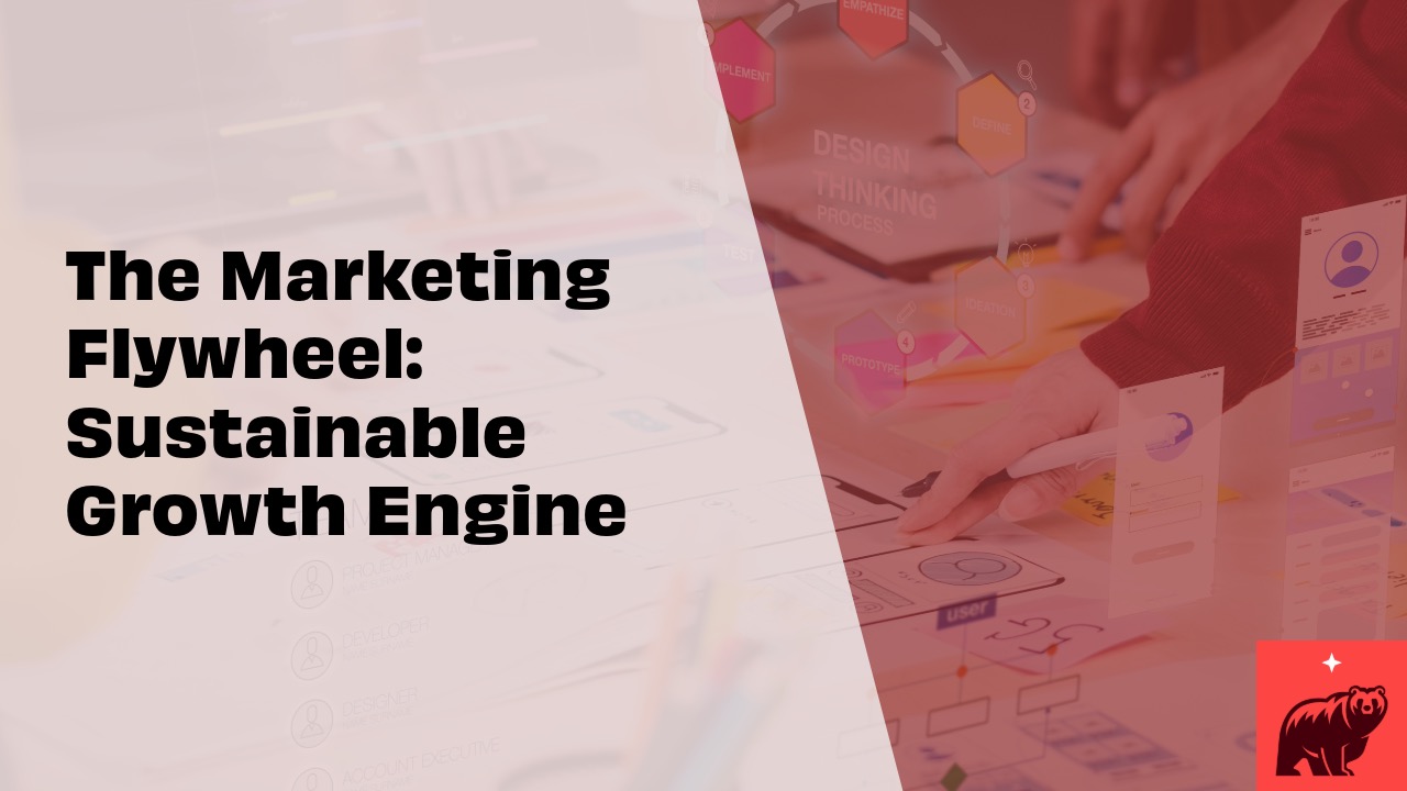 The Marketing Flywheel: Sustainable Growth Engine